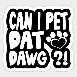 can i pet that dawg?! Sticker